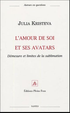 L'amour de soi et ses avatars : Démesure et limites de la sublimation