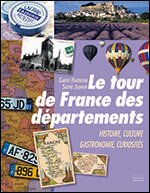 Le tour de France des départements: Histoire, culture, gastronomie, curiosités