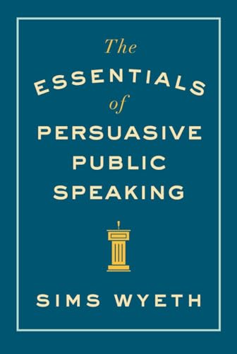 The Essentials of Persuasive Public Speaking