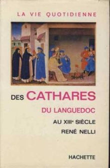 La Vie quotidienne des Cathares du Languedoc au XIII< siècle