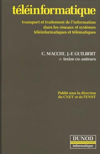 Teleinformatique. Transport Et Traitement De L'Information Dans Les Reseaux Et Systemes Teleinformatiques Et Telematiques, Edition 1991