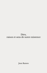 Dieu, raison et sens de notre existence
