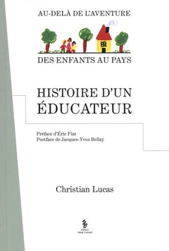 Histoire d'un éducateur: Au-delà de l'aventure des enfants au pays