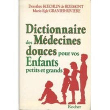 Dictionnaire des medecines douces pour vos enfants petits et grands