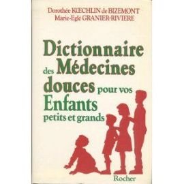 Dictionnaire des medecines douces pour vos enfants petits et grands