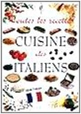 Tutte le ricette. Italia in cucina. Ediz. francese