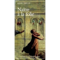 Naître à la folie