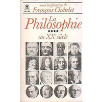 La Philosophie. Tome 4, Le Xxeme Siecle