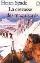 LA CREVASSE DES MAQUISARDS