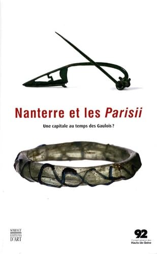 Nanterre et les Parisii: Une capitale au temps des Gaulois ?