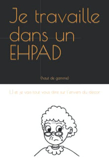 Je travaille dans un EHPAD