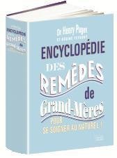 Encyclopédie des remèdes de grands-mères pour se soigner au naturel !