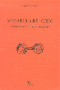 Vocabulaire grec. Commenté et sur textes, avec plusieurs index et des traductions littérales