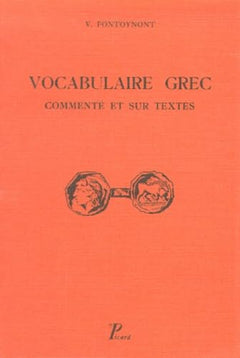 Vocabulaire grec. Commenté et sur textes, avec plusieurs index et des traductions littérales