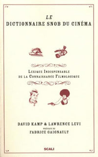 Le dictionnaire snob du cinéma: Lexique indispensable de la connaissance filmologique
