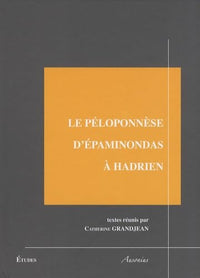 Le Péloponnèse d'Epaminondas à Hadrien : unité et diversité