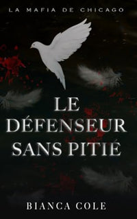 Le Défenseur Sans Pitié: Une Romance Interdite Sombre Mafia