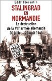 Stalingrad en Normandie. La destruction de la VIIème armée allemande 30 juillet-22 août 1944