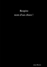 Respire nom d'un chien !