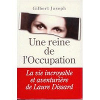 UNE REINE DE L'OCCUPATION. La vie incroyable et aventurière de Lara Dissard