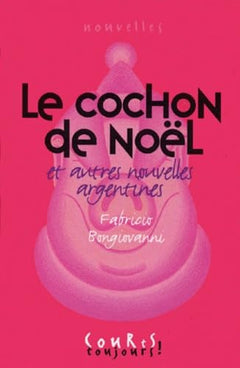 Le cochon de Noël: Et autres nouvelles argentines