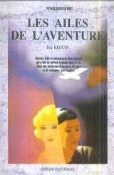 Les ailes de l'aventure / histoire folle et aventureuse d'un aviateur...