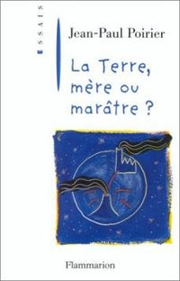 La Terre, mère ou marâtre ?