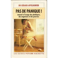 Pas de panique !: Manuel à l'usage des phobiques, des angoissés et des peureux