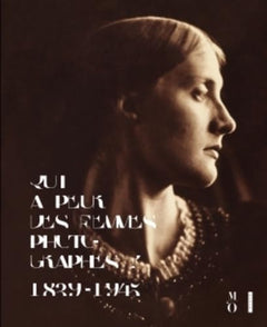 Qui a peur des femmes photographes ? 1839-1945