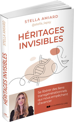 Héritages invisibles - Se libérer des liens transgénérationnels qui nous empêchent d'avancer