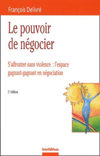 Le pouvoir de négocier : S'affronter sans violence - L'espace gagnant-gagnant en négociation