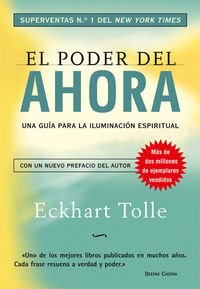 El poder del ahora/ The Power of Now: Un camino hacia la realizacion espiritual/ A Guide to Spiritual Enlightenment