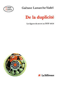 De la duplicité : Les figures du secret au XVIIe siècle