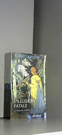 La roue du temps, tome 12 : Illusion fatale