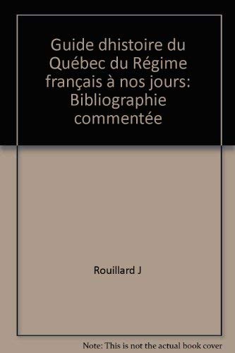 Guide d'histoire du Quebec, du regime francais a nos jours