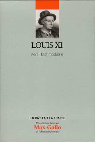 Louis XI: Vers l'Etat moderne