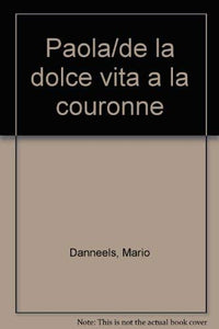 Paola/de la dolce vita a la couronne