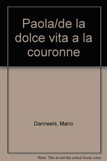 Paola/de la dolce vita a la couronne