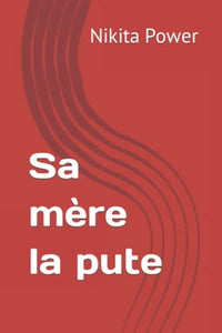 Sa mère la pute