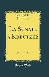 La Sonate à Kreutzer (Classic Reprint)