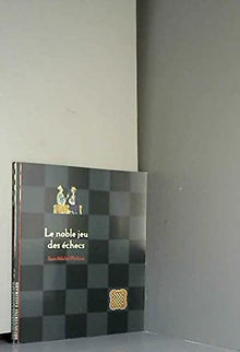 Le Noble Jeu d'Echecs