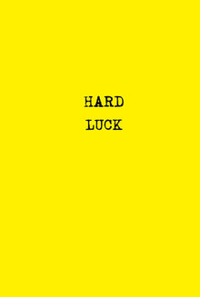 HARD LUCK