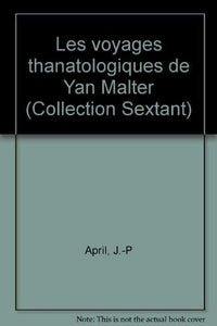 LES VOYAGES THANATOLOGIQUES DE YAN MALTER