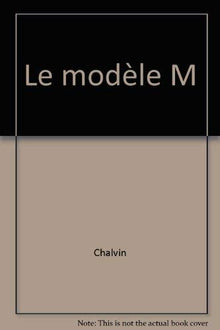 Le Modèle M