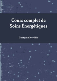 Cours complet de Soins Énergétiques
