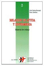 Relacion de ayuda y Enfermeria: Material de trabajo: 3 (Cuadernos Humanización de la Salud)