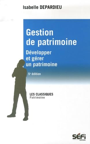 Gestion de patrimoine: Développer et gérer un patrimoine