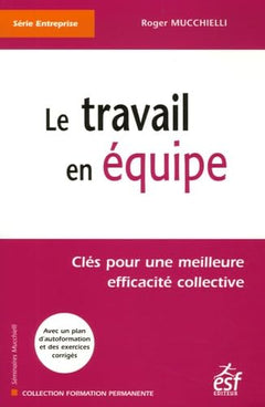 Le travail en équipe: Clés pour une meilleure efficacité collective