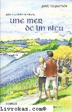Et la terre devenait une mer de lin bleu - roman