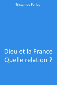 Dieu et la France Quelle relation ?